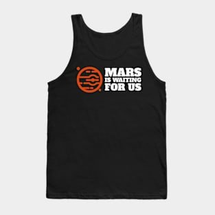 Mars Is Waiting For Us Tank Top